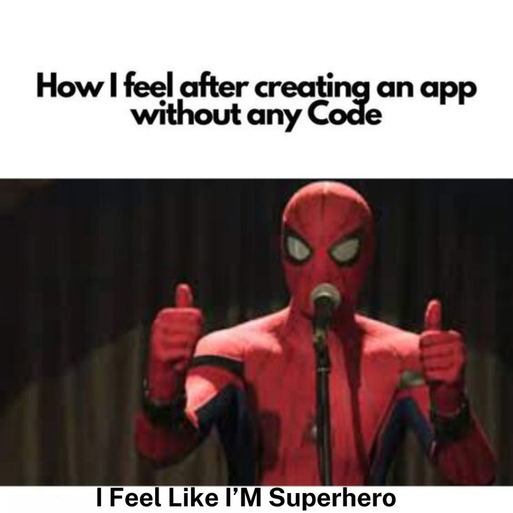  A man in a Spiderman costume, symbolizing empowerment, with the caption "how I feel when I create an app without any code."